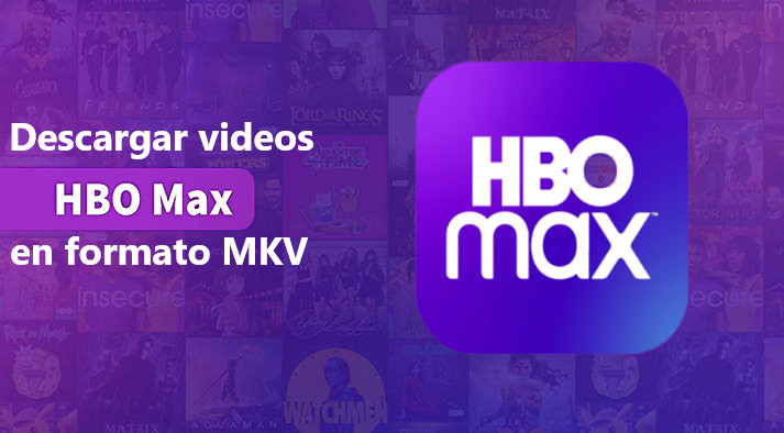 descargar videos de hbomax en MKV
